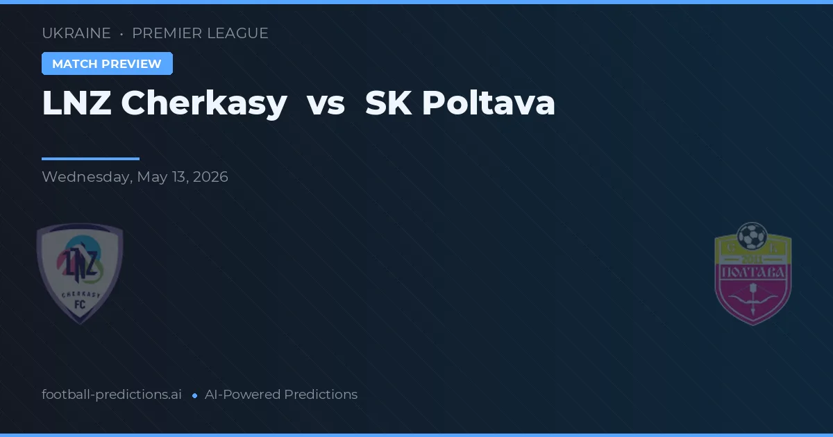 LNZ Cherkasy vs SK Poltava — pronóstico y previa del partido