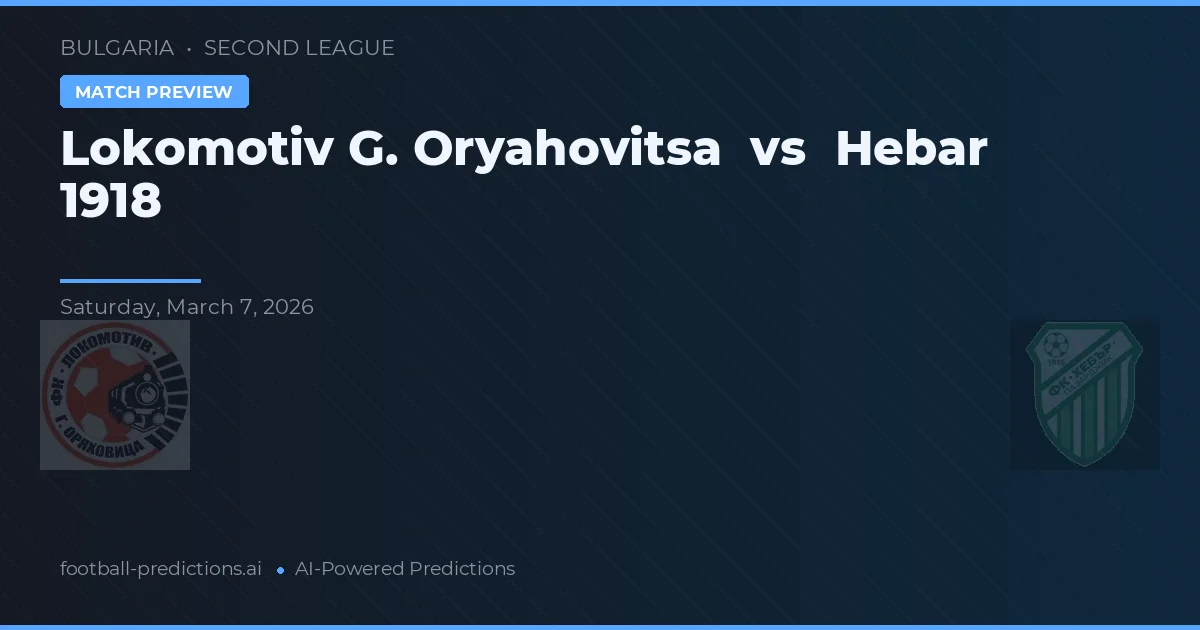 Lokomotiv G. Oryahovitsa vs Hebar 1918 — pronóstico y previa del partido