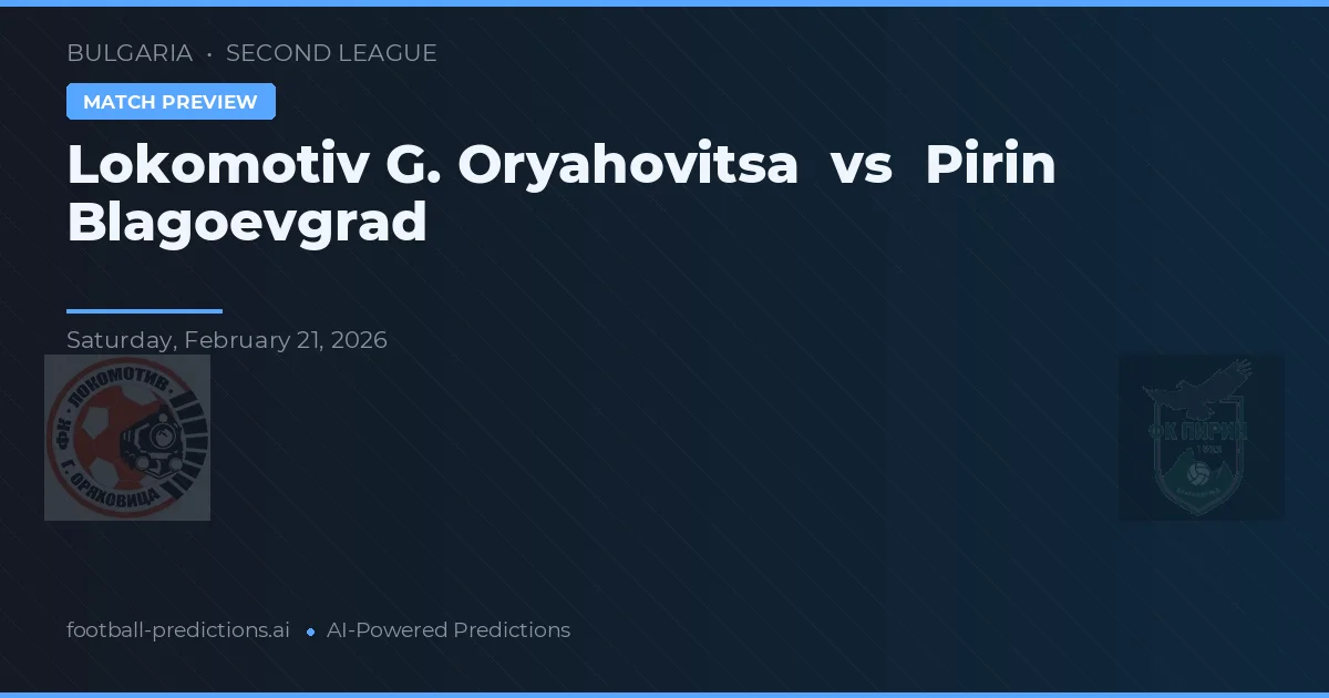 Lokomotiv G. Oryahovitsa vs Pirin Blagoevgrad — pronóstico y previa del partido