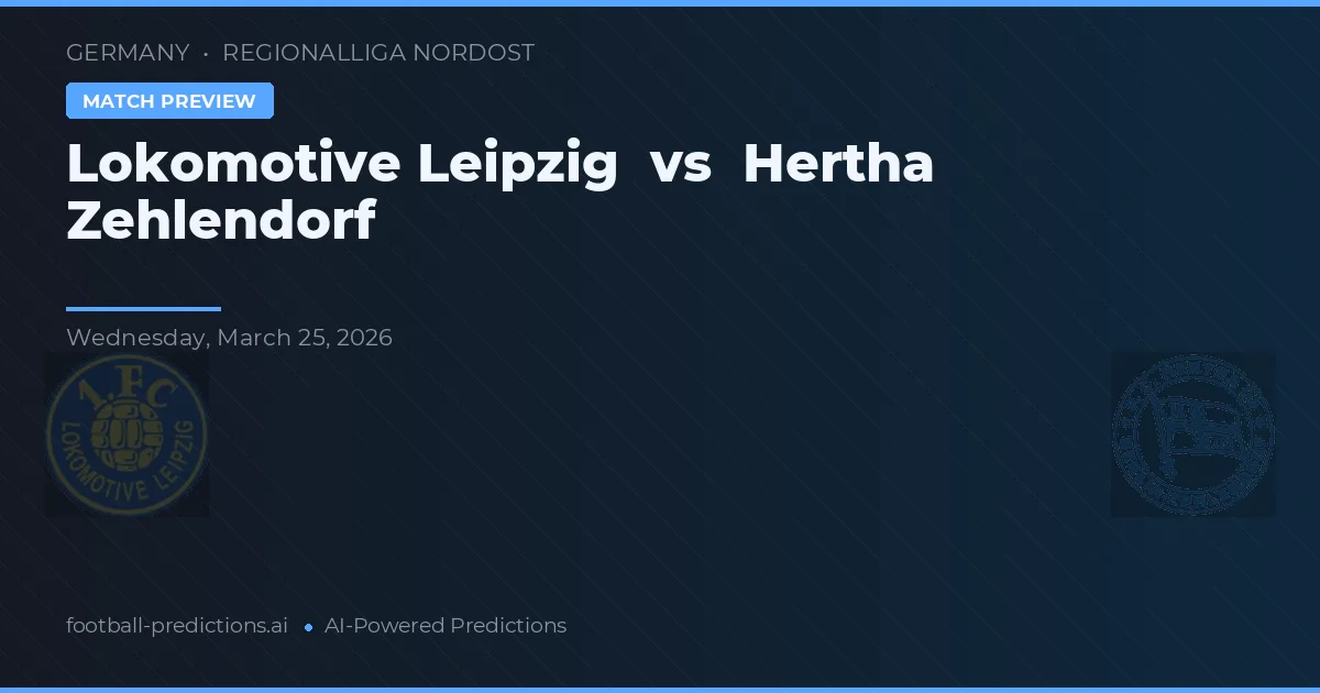 Lokomotiv Leipzig vs Hertha Zehlendorf — pronóstico y previa del partido