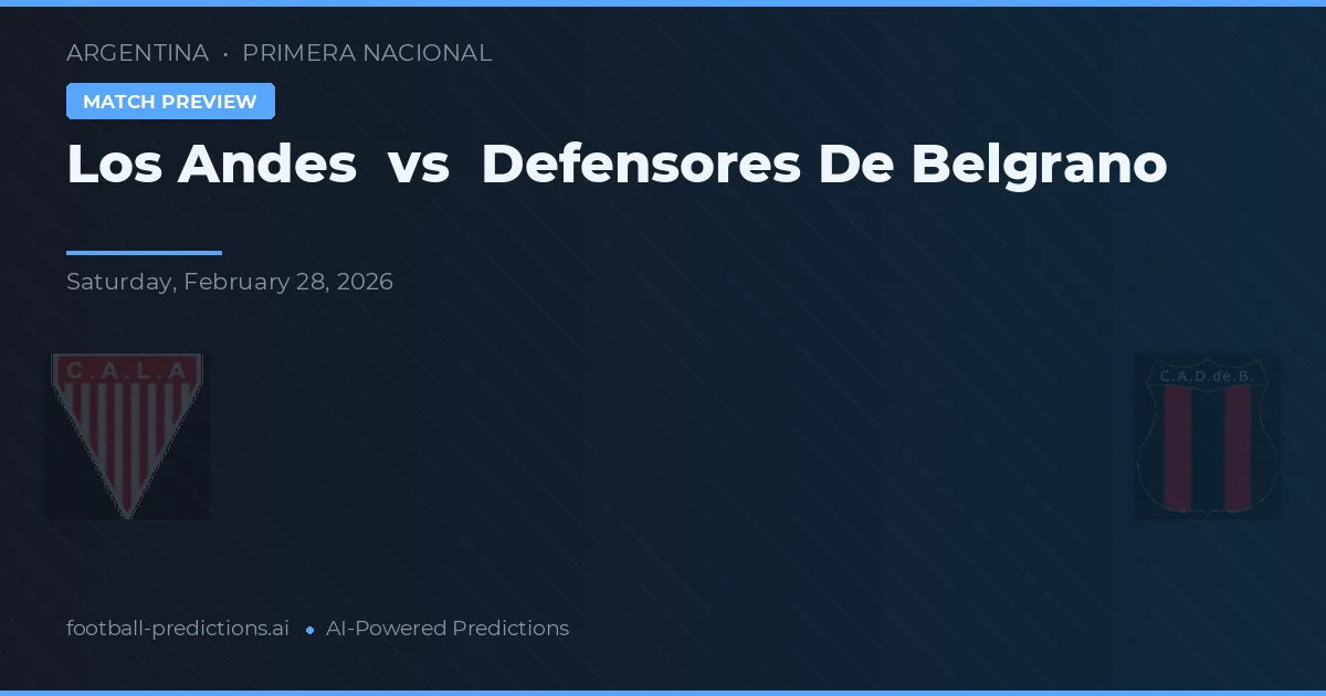 Los Andes vs Defensores de Belgrano — pronóstico y previa del partido