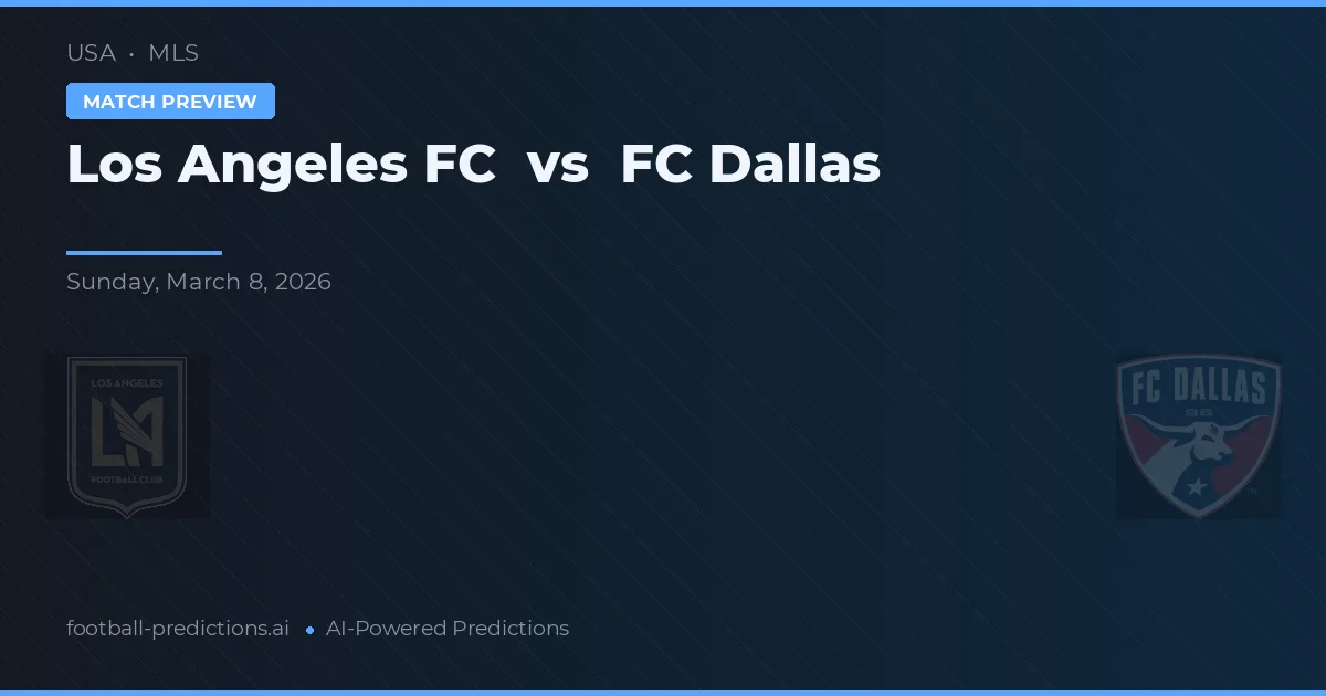 Los Angeles FC vs FC Dallas — pronóstico y previa del partido