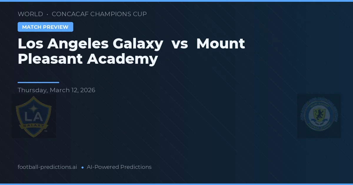 LA Galaxy vs Mount Pleasant Academy — pronóstico y previa del partido