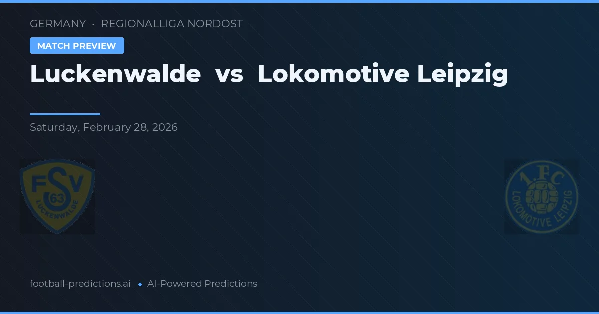 Luckenwalde vs Lokomotiv Leipzig — pronóstico y previa del partido
