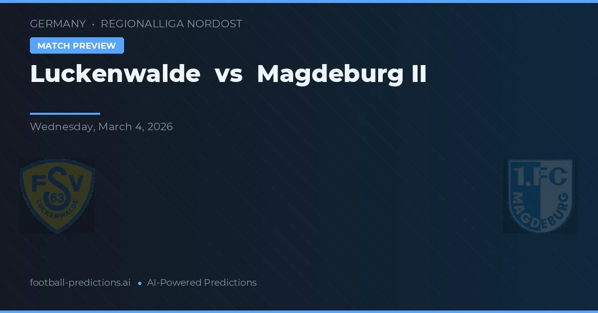 Luckenwalde vs Magdeburg II — pronóstico y previa del partido