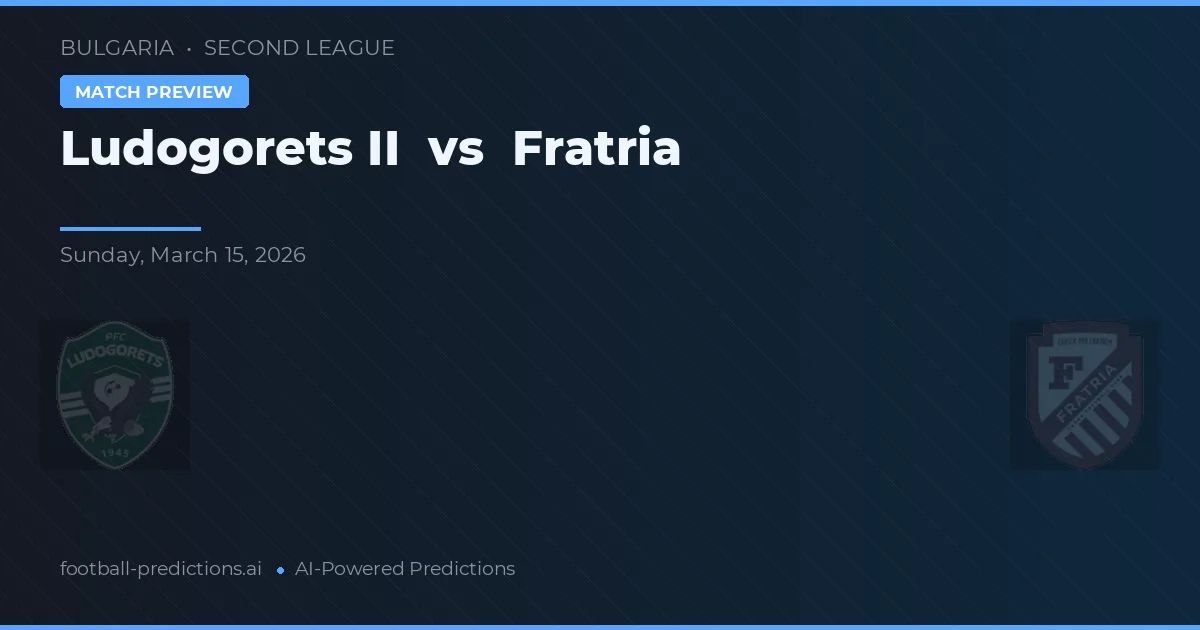 Ludogorets II vs Fratria — pronóstico y previa del partido
