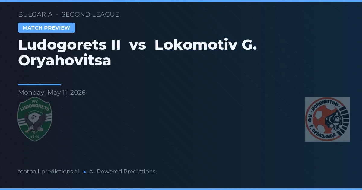 Ludogorets II vs Lokomotiv G. Oryahovitsa — pronóstico y previa del partido