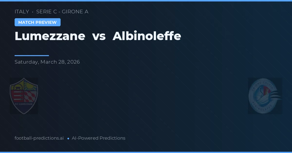 Lumezzane vs Albinoleffe — pronóstico y previa del partido