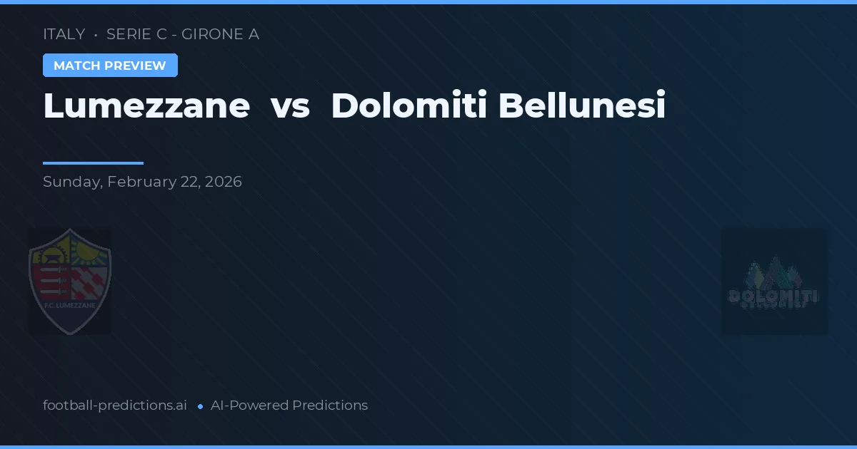 Lumezzane vs Dolomiti Bellunesi — pronóstico y previa del partido