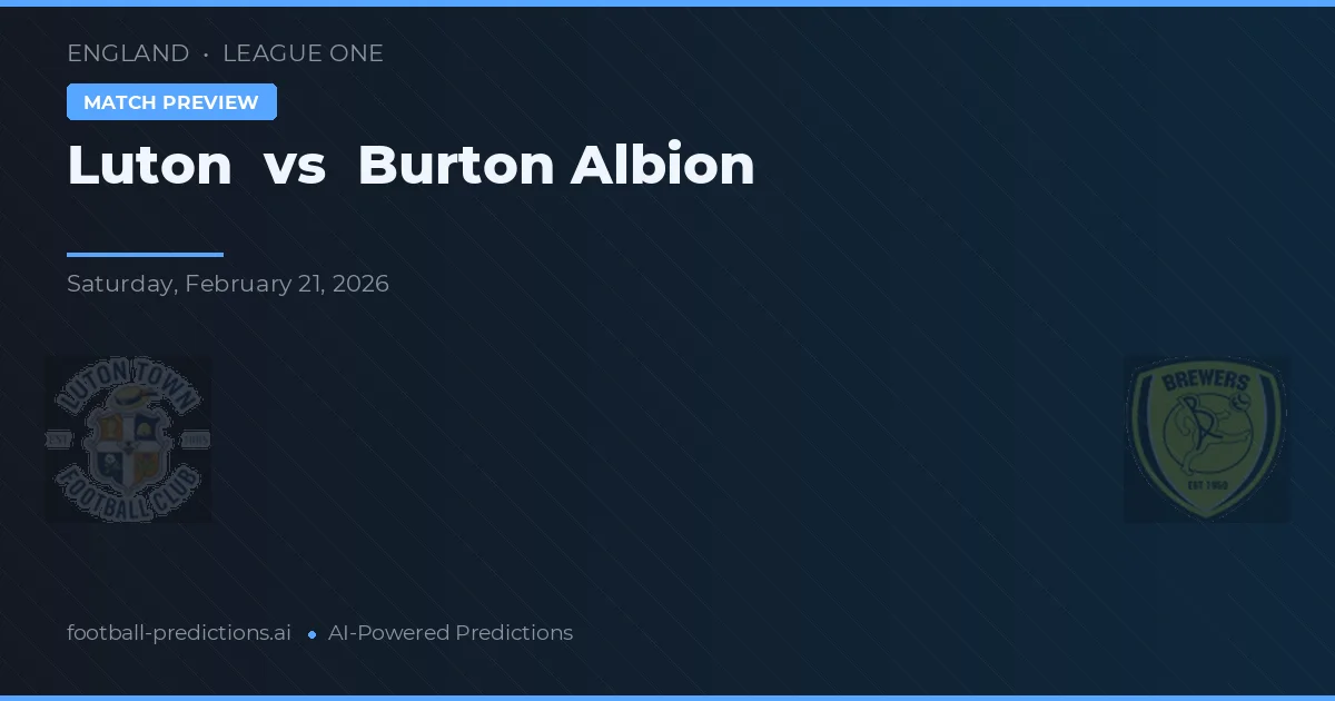 Luton Town vs Burton Albion — pronóstico y previa del partido