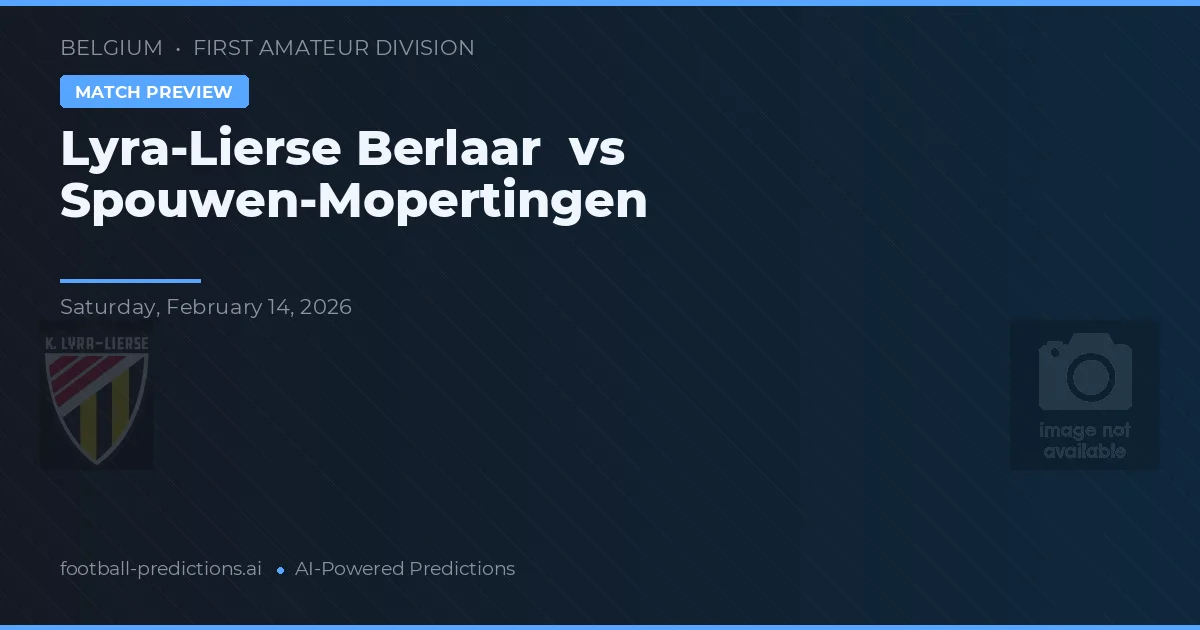 Lyra-Lierse Berlaar vs Spouwen-Mopertingen — pronóstico y previa del partido