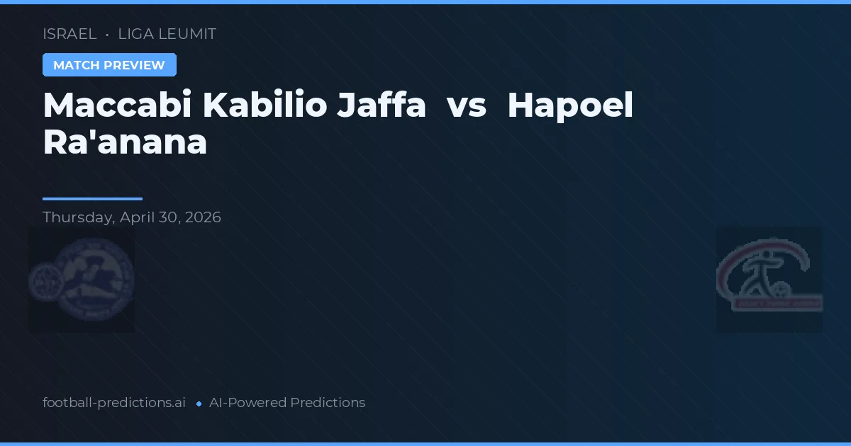 Hapoel Ra'anana vs Maccabi Kabilio Jaffa — pronóstico y previa del partido