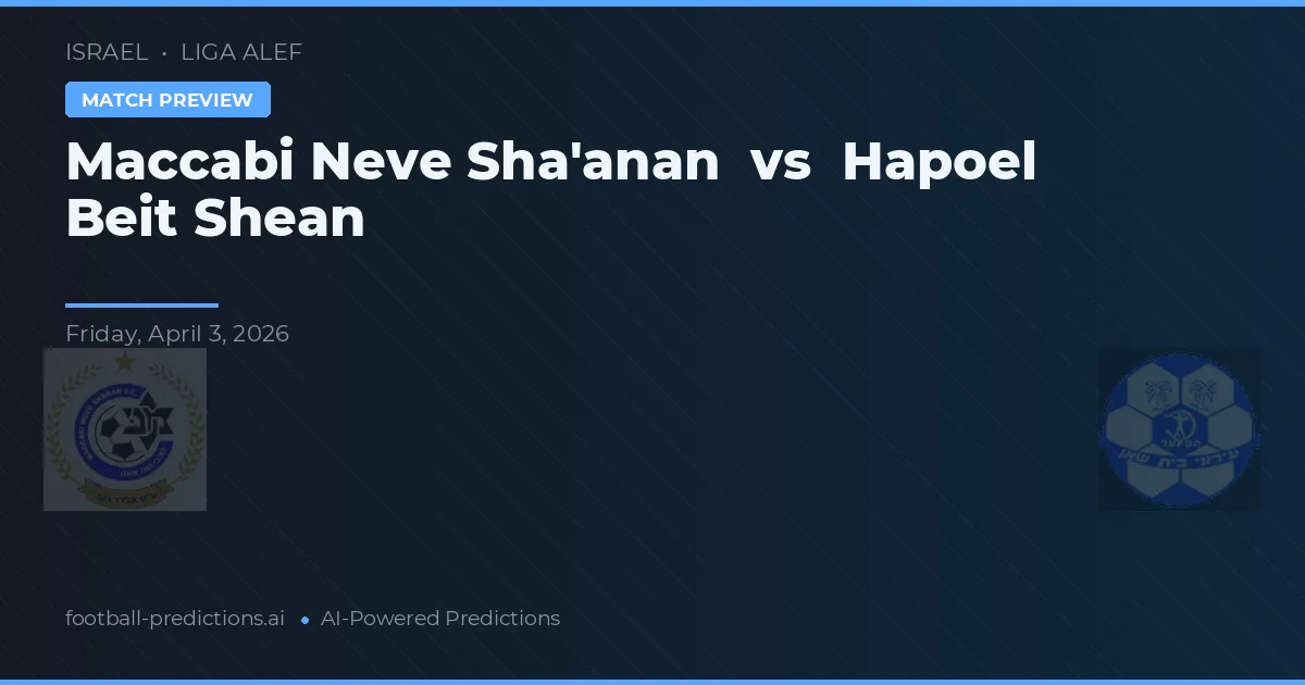 Maccabi Neve Sha'anan vs Hapoel Beit She'an — pronóstico y previa del partido