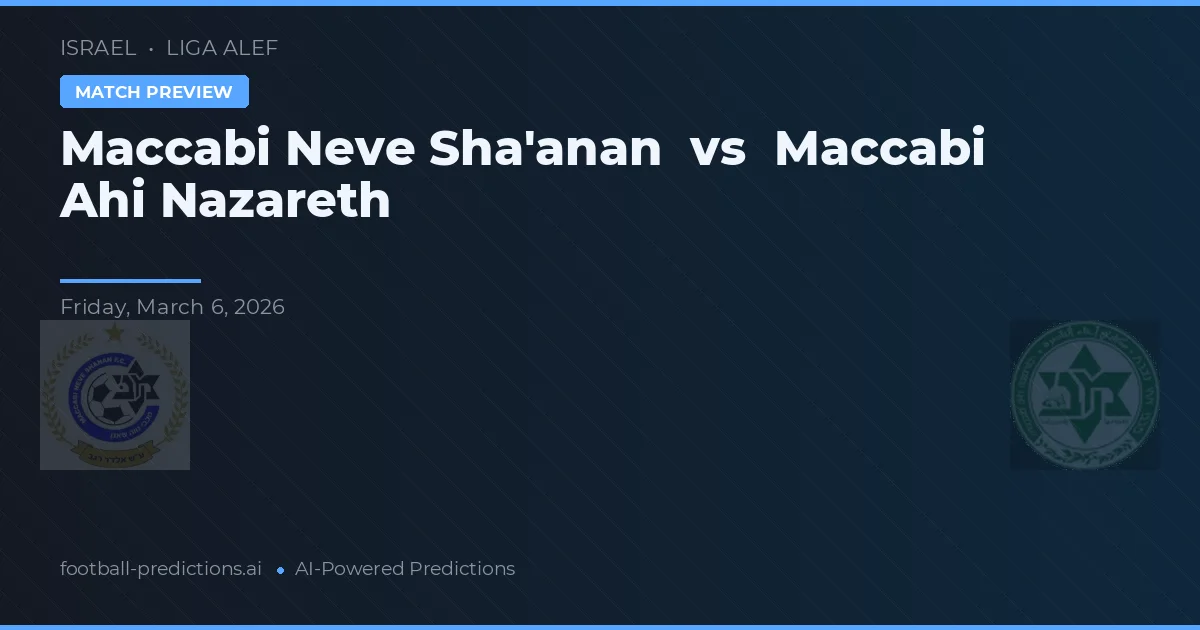 Maccabi Neve Sha'anan vs Maccabi Ahi Nazareth — pronóstico y previa del partido