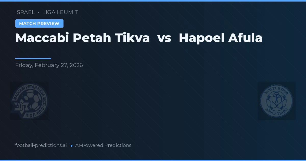 Maccabi Petah Tikva vs Hapoel Afula — pronóstico y previa del partido