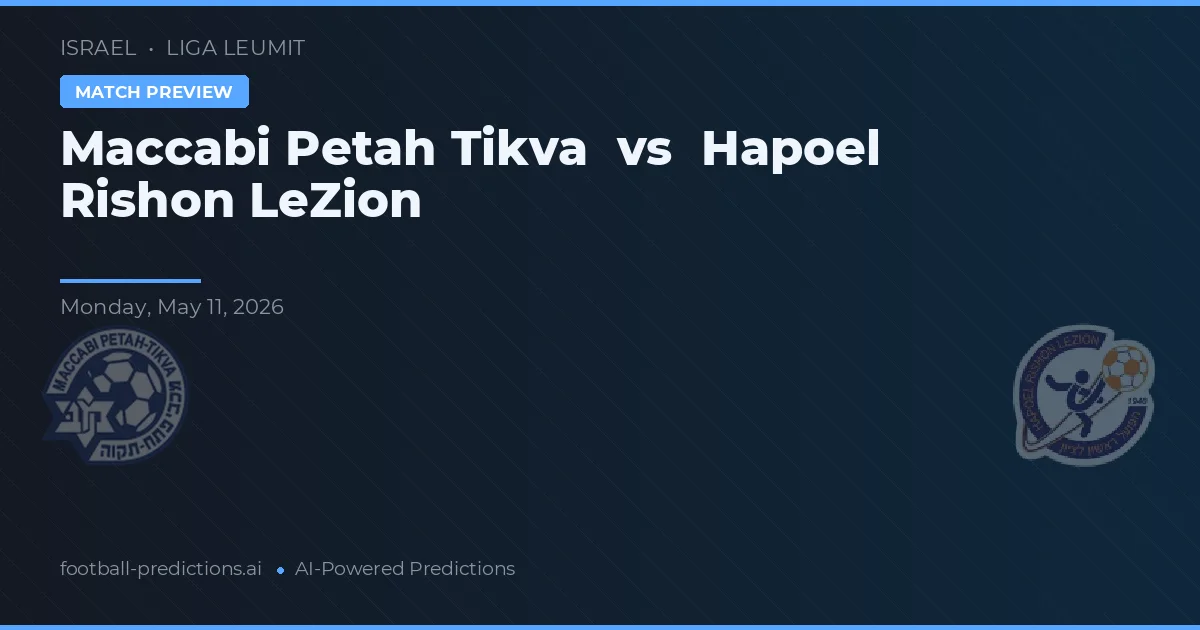 Maccabi Petah Tikva vs Hapoel Rishon LeZion — pronóstico y previa del partido
