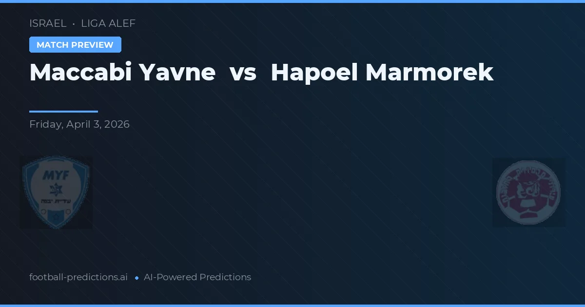 Maccabi Yavne vs Hapoel Marmorek — pronóstico y previa del partido