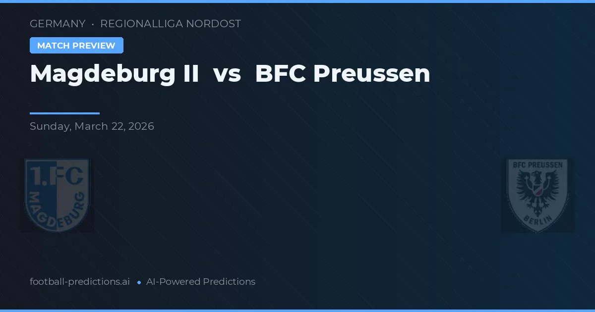 Magdeburg II vs BFC Preußen — pronóstico y previa del partido