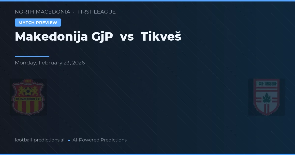 Makedonija GjP vs Tikveš — pronóstico y previa del partido
