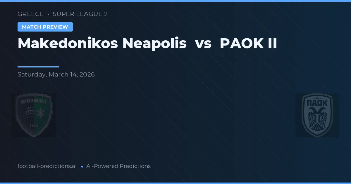 Makedonikos Neapolis vs PAOK II — pronóstico y previa del partido