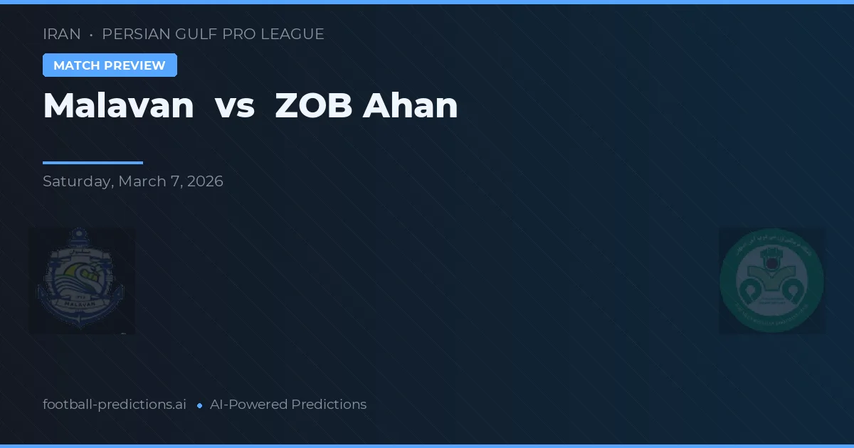 Malavan vs ZOB Ahan — pronóstico y previa del partido