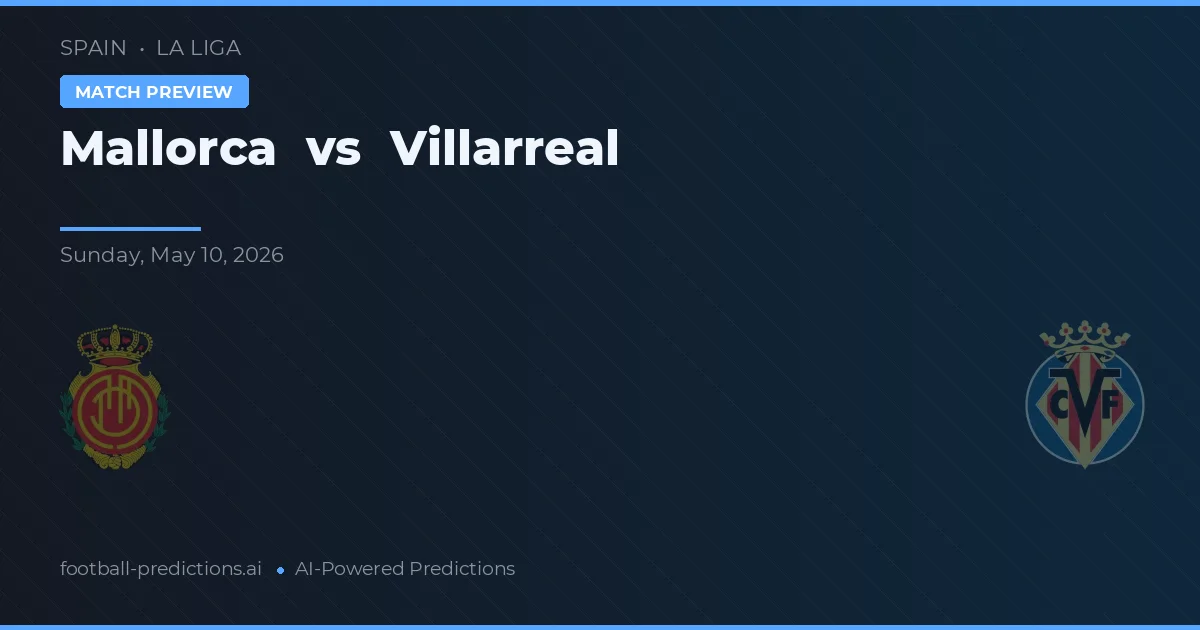 Mallorca vs Villarreal — pronóstico y previa del partido