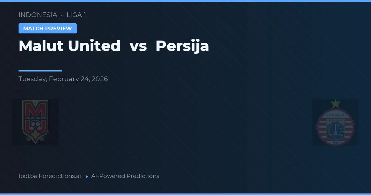 Malut United vs Persija — pronóstico y previa del partido