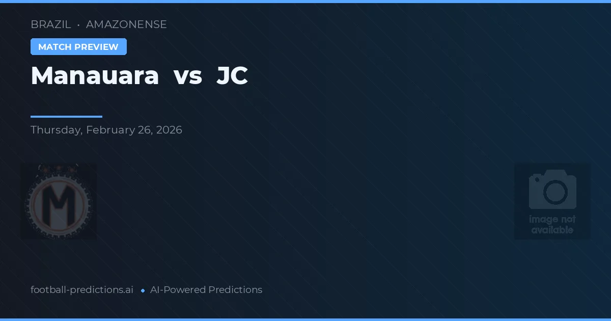 Manauara vs JC — pronóstico y previa del partido