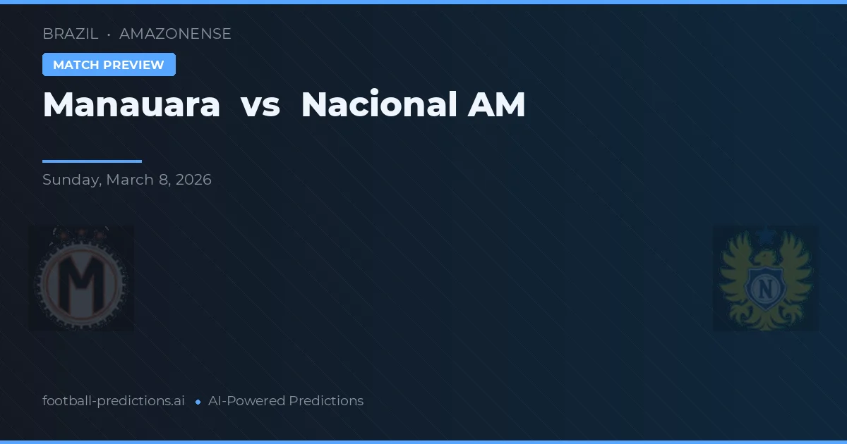 Manauara vs Nacional AM — pronóstico y previa del partido