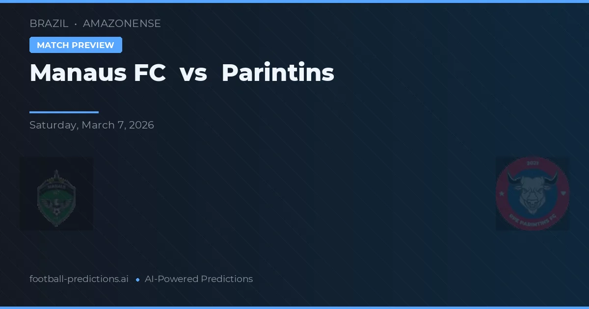 Manaus FC vs Parintins — pronóstico y previa del partido