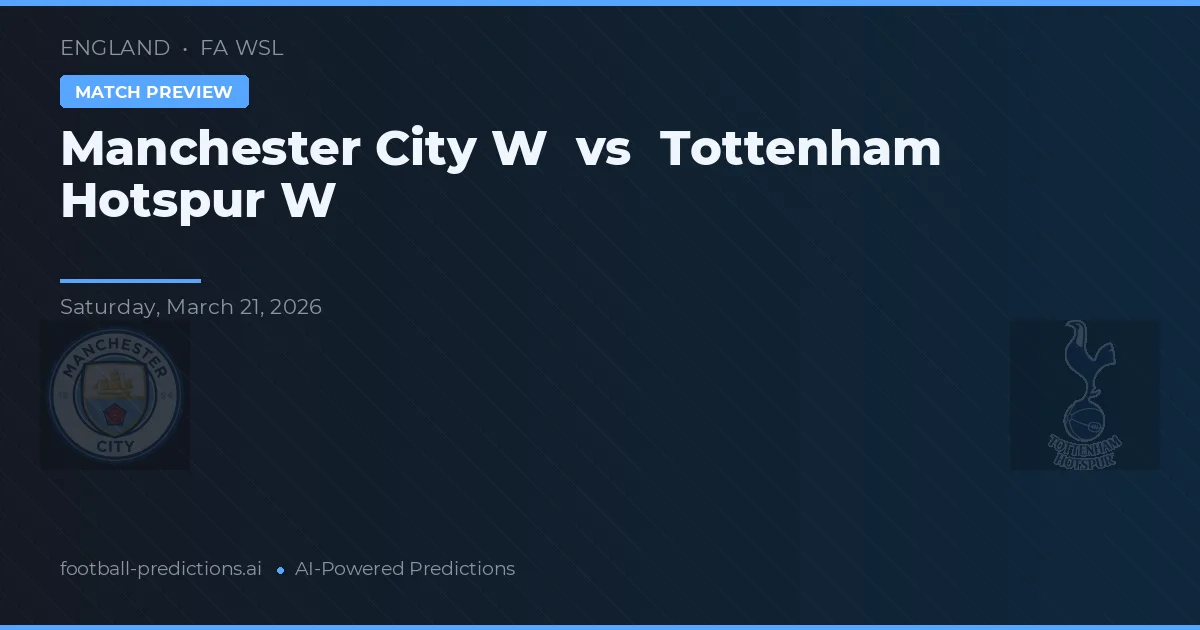 Manchester City W vs Tottenham Hotspur W — pronóstico y previa del partido
