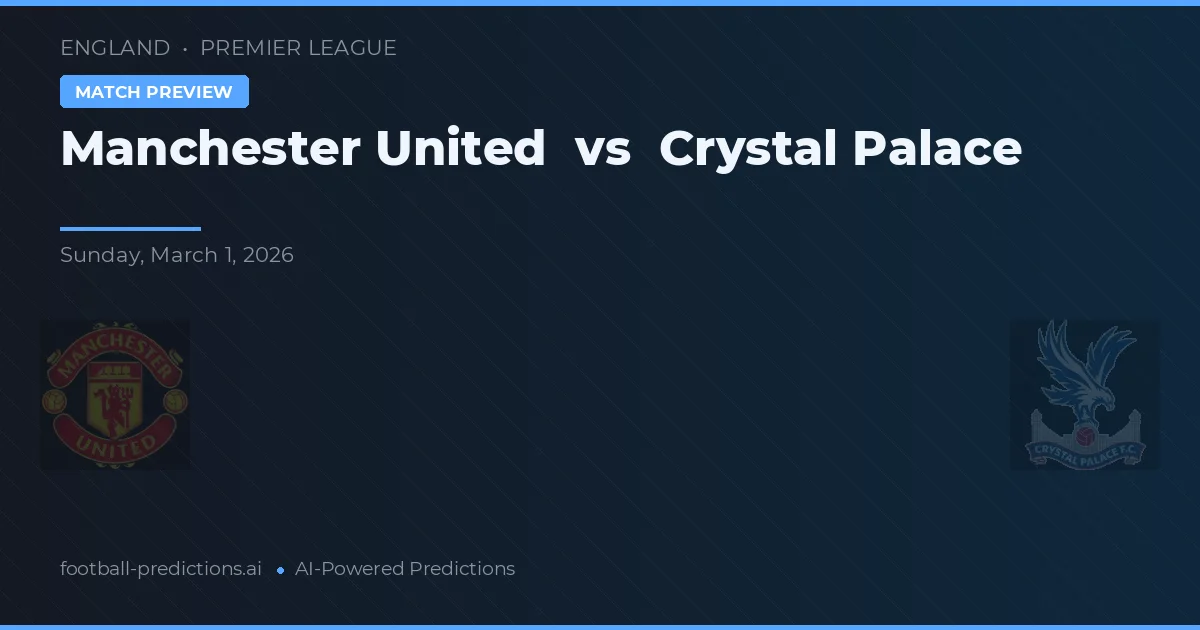 Manchester United vs Crystal Palace — pronóstico y previa del partido