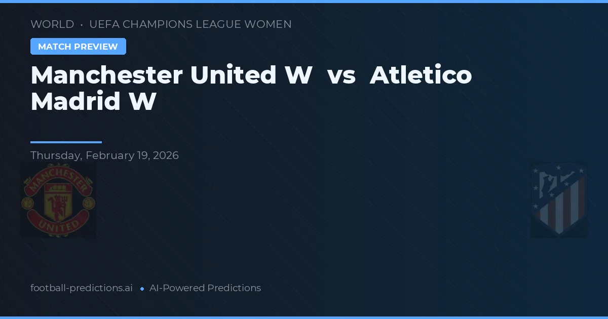 Manchester United W vs Atlético de Madrid W — pronóstico y previa del partido
