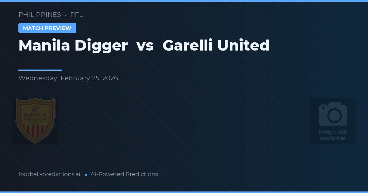 Manila Digger vs Garelli United — pronóstico y previa del partido