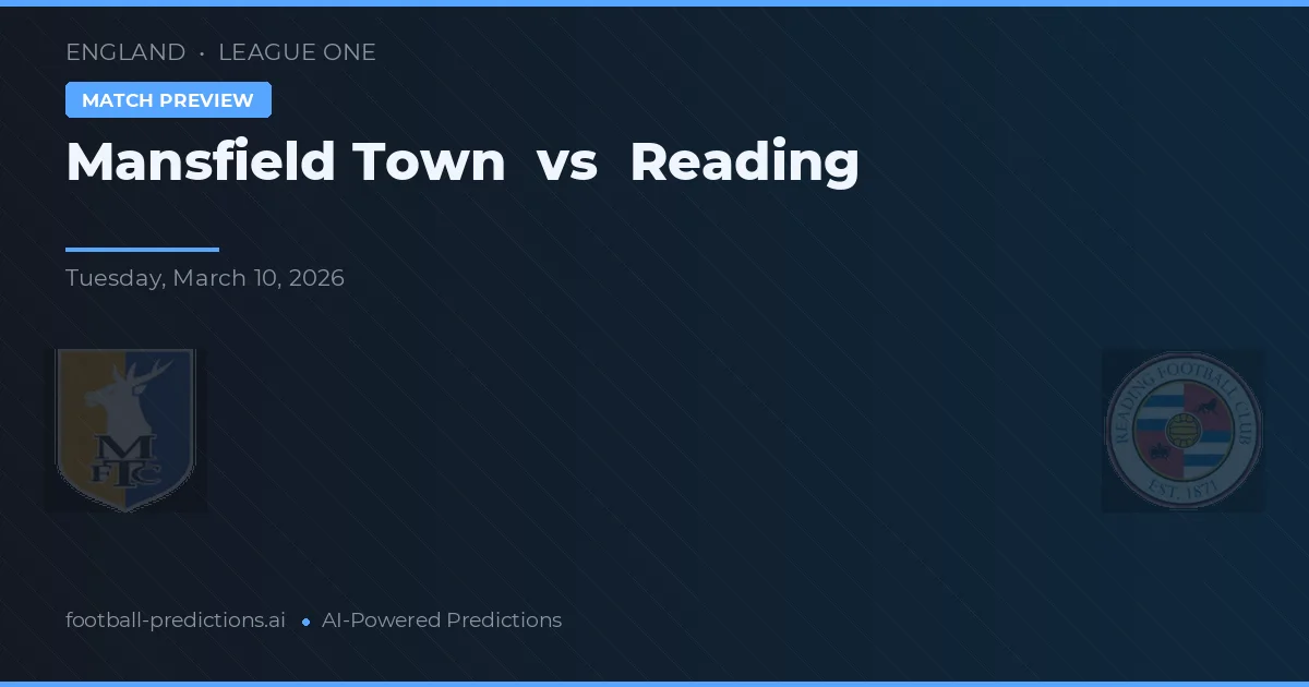 Mansfield Town vs Reading — pronóstico y previa del partido
