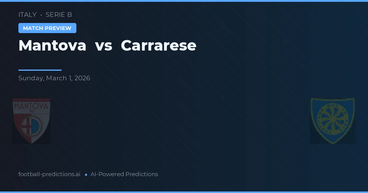 Mantova vs Carrarese — pronóstico y previa del partido