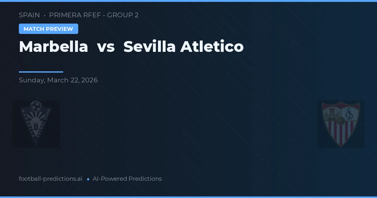 Marbella vs Sevilla Atlético — pronóstico y previa del partido