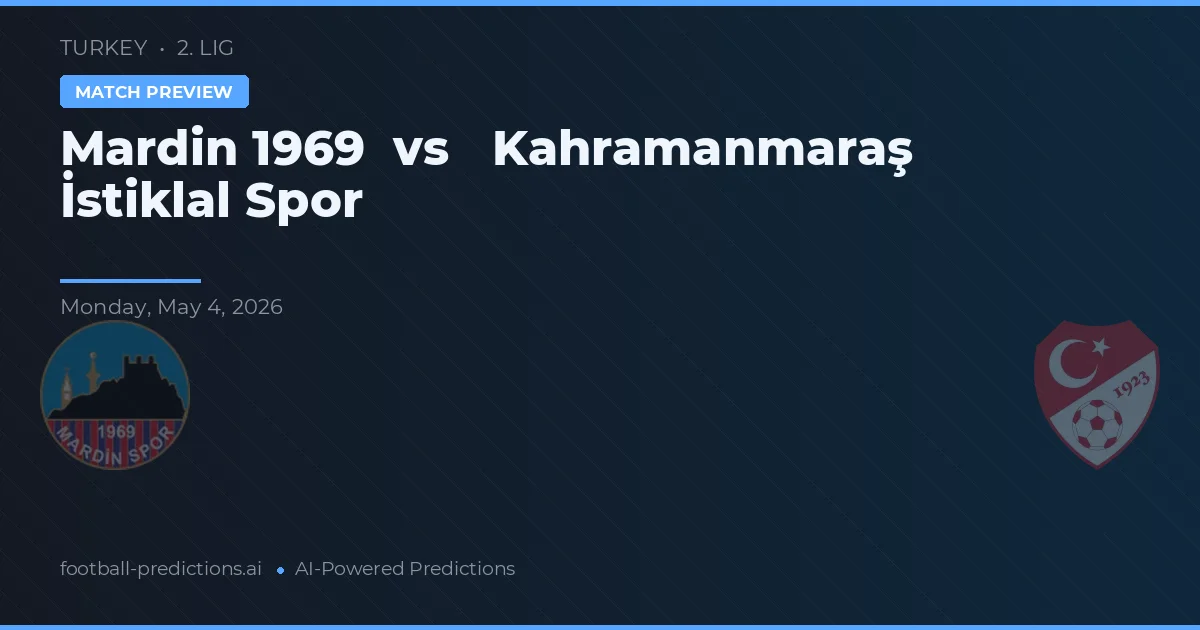 Mardin 1969 vs Kahramanmaraş İstiklalspor — pronóstico y previa del partido
