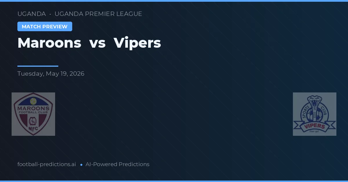 Maroons vs Vipers — pronóstico y previa del partido