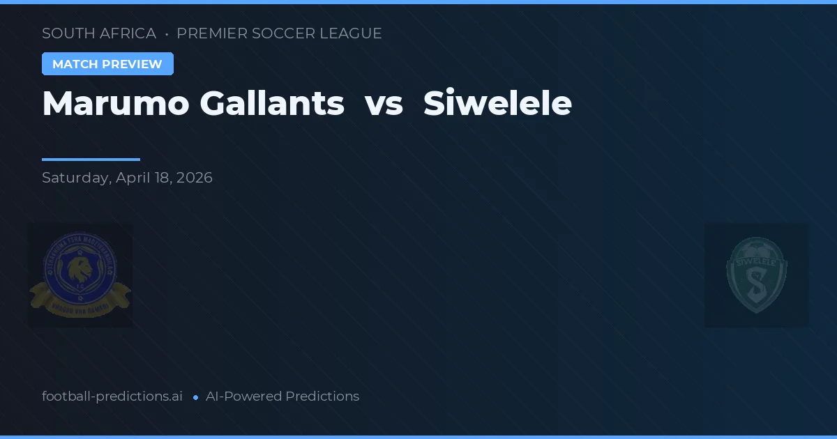 Gallants de Marumo vs Siwelele — pronóstico y previa del partido