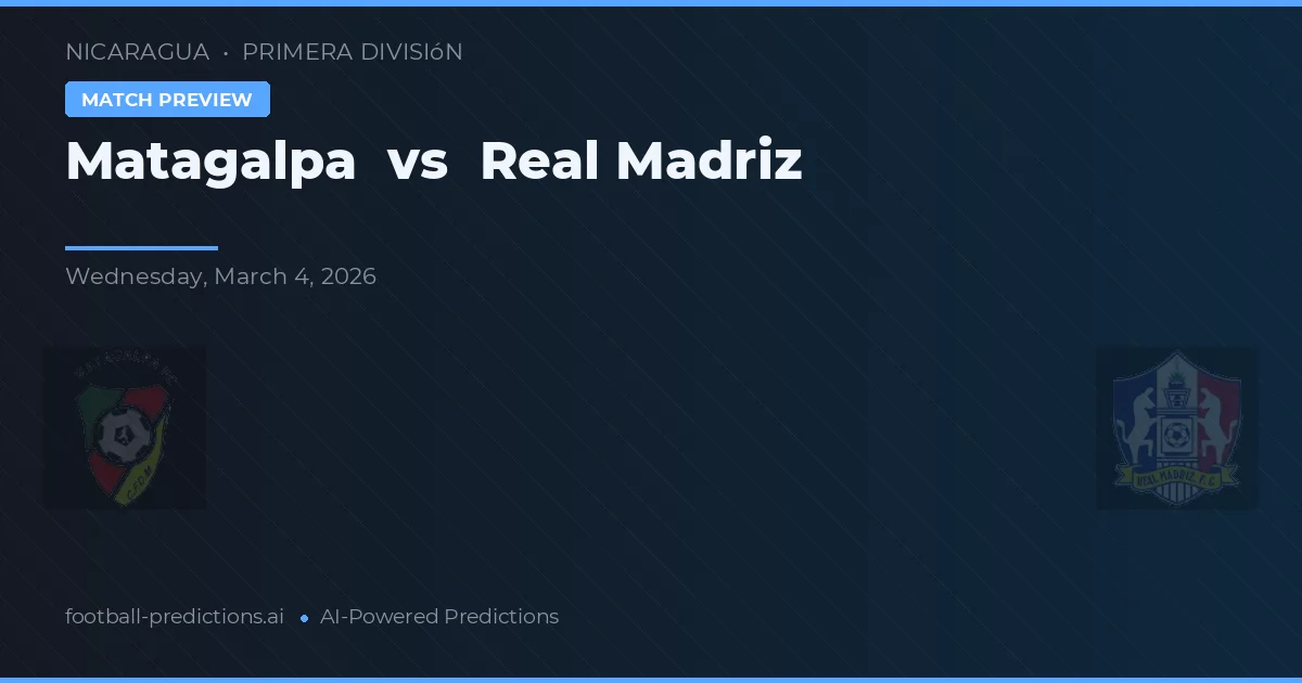 Matagalpa vs Real Madriz — pronóstico y previa del partido