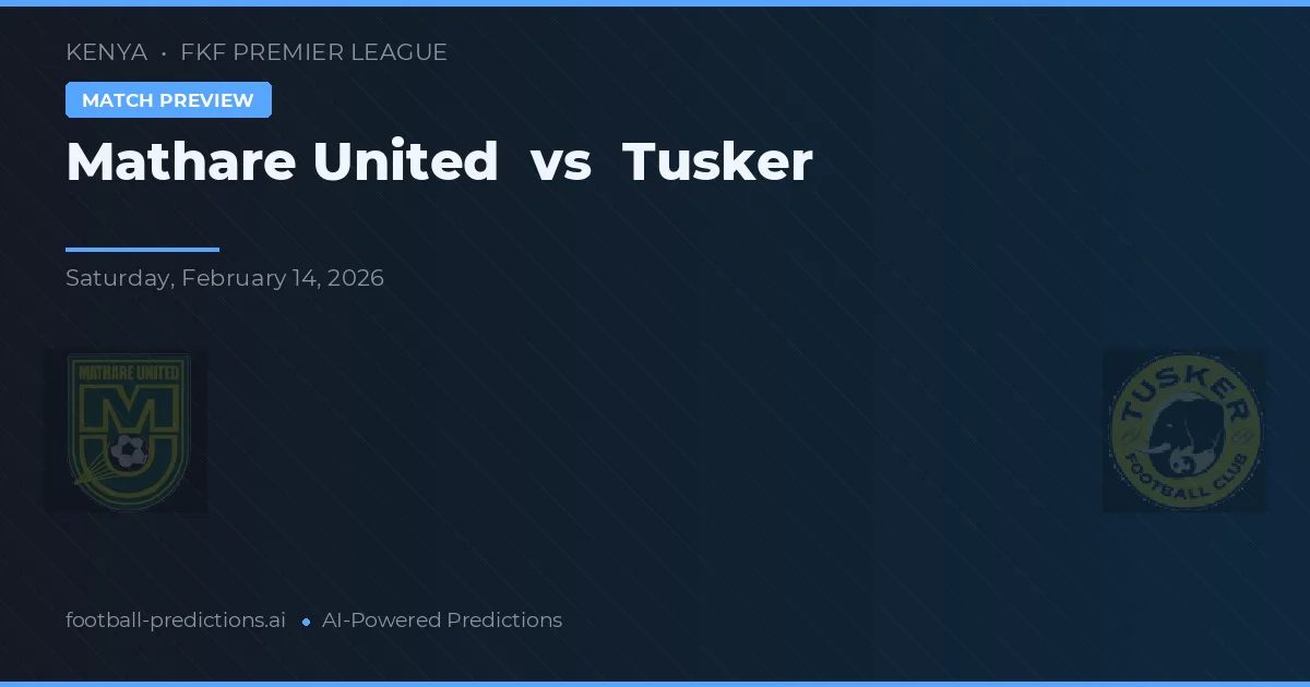 Mathare United vs Tusker — pronóstico y previa del partido