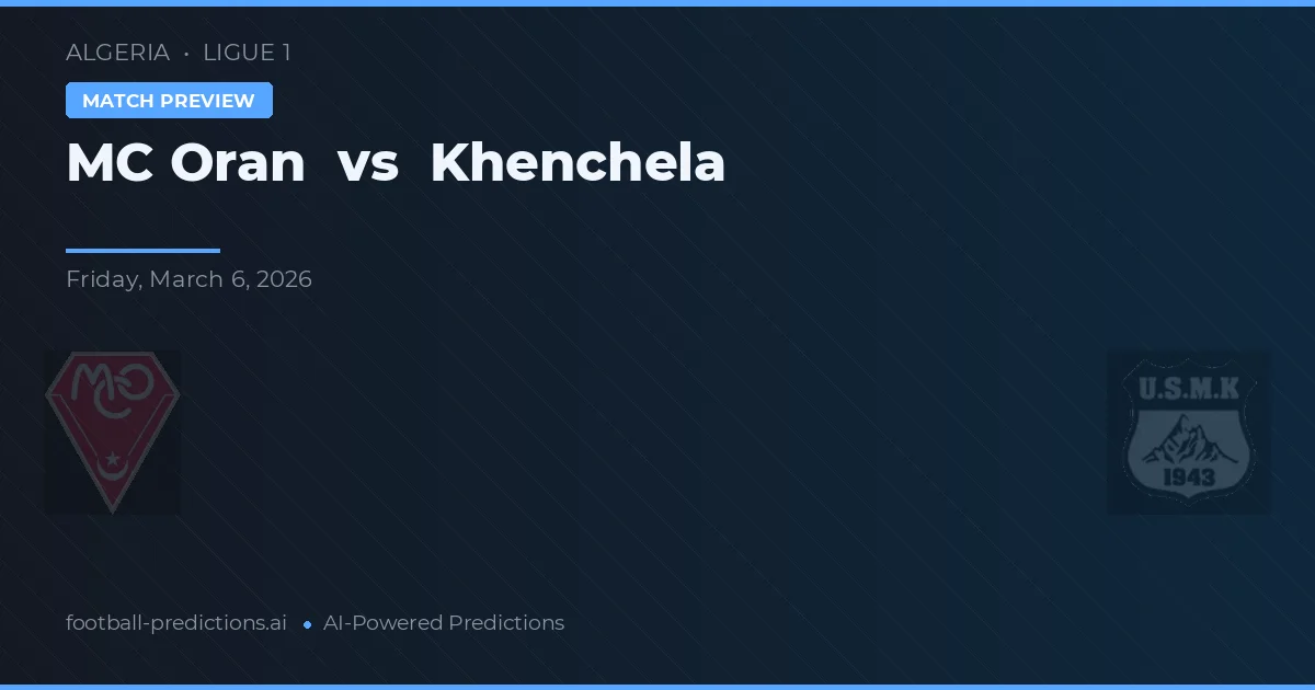 MC Orán vs Khenchela — pronóstico y previa del partido