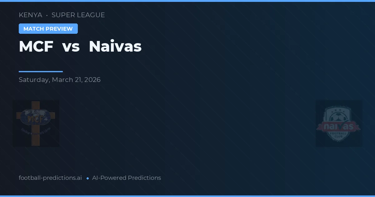 MCF vs Naivas — pronóstico y previa del partido