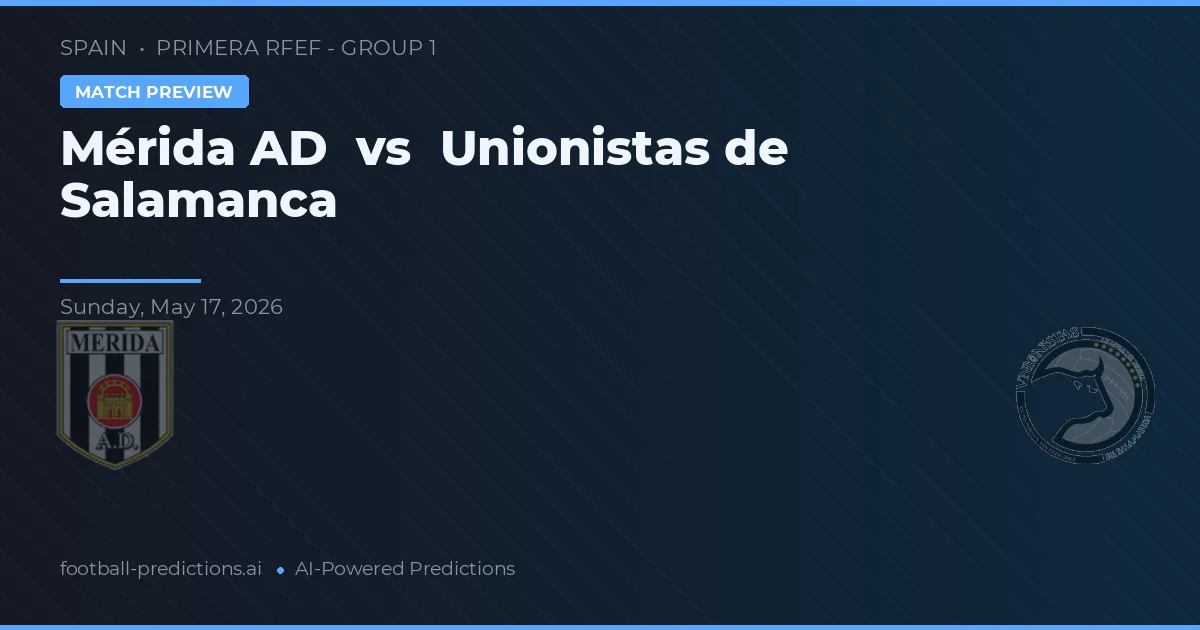 Mérida AD vs Unionistas de Salamanca — pronóstico y previa del partido