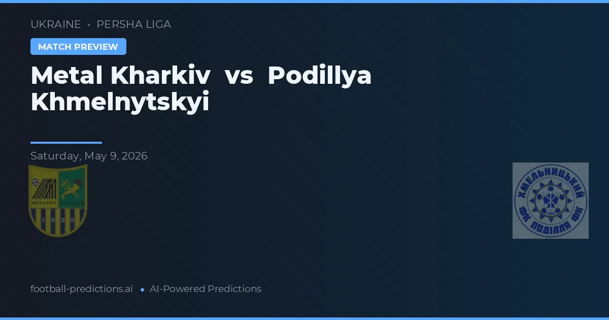 Metal Kharkiv vs Podillya Khmelnytskyi — pronóstico y previa del partido