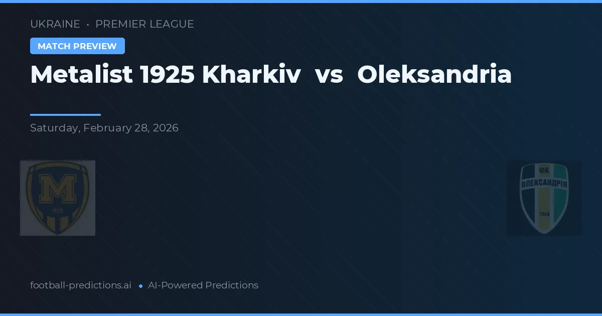 Metalist 1925 Kharkiv vs Oleksandriya — pronóstico y previa del partido