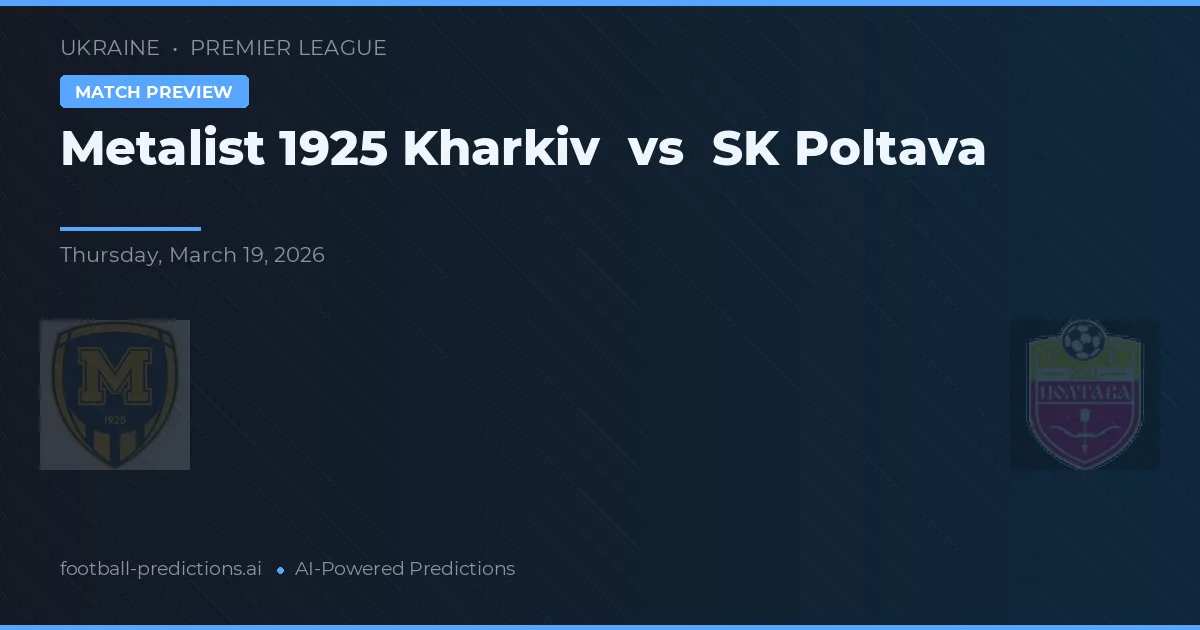 Metalist 1925 Kharkiv vs SK Poltava — pronóstico y previa del partido