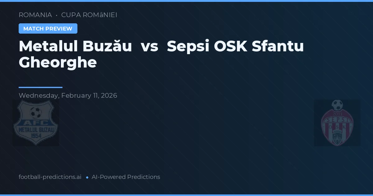 Metalul Buzău vs Sepsi OSK Sfântu Gheorghe — pronóstico y previa del partido