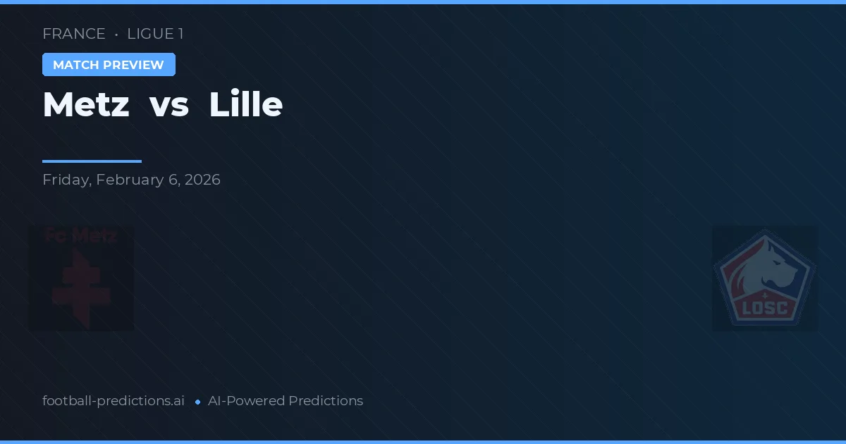 Metz vs Lille — pronóstico y previa del partido